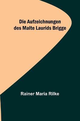 Die Aufzeichnungen des Malte Laurids Brigge - Rainer Maria Rilke - cover