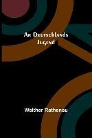 An Deutschlands Jugend - Walther Rathenau - cover