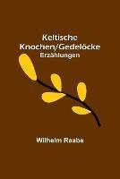 Keltische Knochen/Gedeloecke: Erzahlungen - Wilhelm Raabe - cover