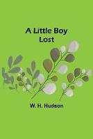 A Little Boy Lost - W H Hudson - cover