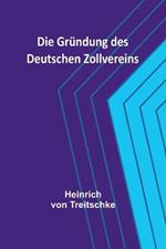 Die Grundung des Deutschen Zollvereins