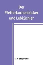 Der Pfefferkuchenbacker und Lebkuchler