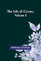 The Life of Cicero, Volume I