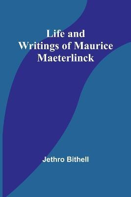 Life and Writings of Maurice Maeterlinck - Jethro Bithell - cover