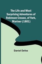 The Life and Most Surprising Adventures of Robinson Crusoe, of York, Mariner (1801)