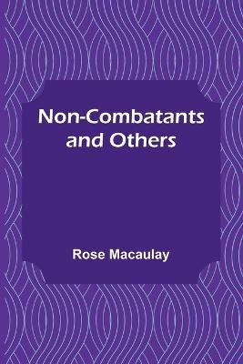 Non-combatants and Others - Rose Macaulay - cover