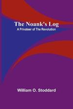 The Noank's Log: A Privateer of the Revolution