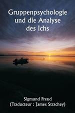 Gruppenpsychologie und die Analyse des Ichs