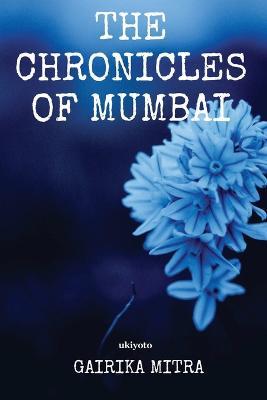 The Chronicles of Mumbai - Gairika Mitra - cover