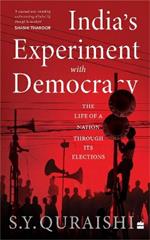 India's Experiment with Democracy: The Life of a Nation Through Its Elections