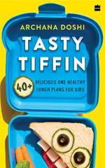 Tasty Tiffin: 40+ Delicious and Healthy Lunch Box Ideas for Kids