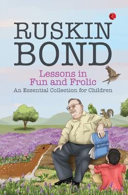 LESSON IN FUN AND FROLIC: AN ESSENTIAL COLLECTION FOR CHILDREN - RUSKIN BOND - cover