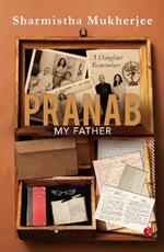 Pranab My Father: A Daughter Remembers