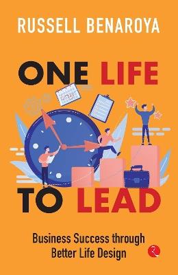 One Life to Lead: Business Success Through Better Life Design - Russell Benaroya - cover