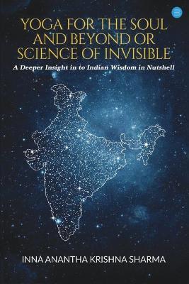 Yoga for Soul and Beyond or Invisible Science - Inna Ananthakrishna Sharma - cover