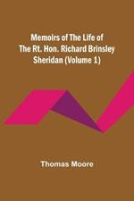 Memoirs of the Life of the Rt. Hon. Richard Brinsley Sheridan (Volume 1)