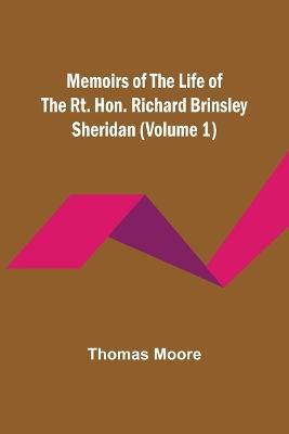 Memoirs of the Life of the Rt. Hon. Richard Brinsley Sheridan (Volume 1) - Thomas Moore - cover