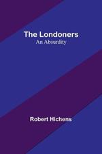 The Londoners: An Absurdity