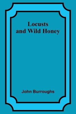 Locusts and Wild Honey - John Burroughs - cover