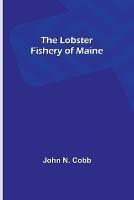 The Lobster Fishery of Maine - John N Cobb - cover