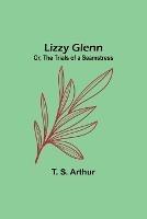 Lizzy Glenn; Or, The Trials of a Seamstress