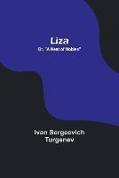 Liza; Or, A Nest of Nobles - Ivan Sergeevich Turgenev - cover