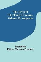 The Lives of the Twelve Caesars, Volume 02: Augustus - Suetonius - cover