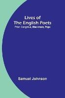 Lives of the English Poets: Prior, Congreve, Blackmore, Pope - Samuel Johnson - cover