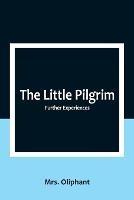 The Little Pilgrim: Further Experiences. - Oliphant - cover