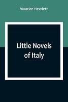 Little Novels of Italy - Maurice Hewlett - cover