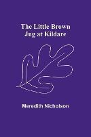 The Little Brown Jug at Kildare - Meredith Nicholson - cover