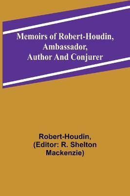 Memoirs of Robert-Houdin, ambassador, author and conjurer - Robert-Houdin - cover