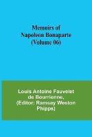 Memoirs of Napoleon Bonaparte (Volume 06)