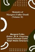 Memoirs of Margaret Fuller Ossoli (Volume II) - Margaret Fuller - cover