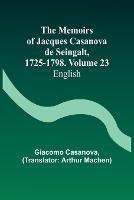 The Memoirs of Jacques Casanova de Seingalt, 1725-1798. Volume 23: English - Giacomo Casanova - cover