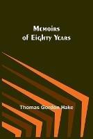 Memoirs of Eighty Years - Thomas Gordon Hake - cover