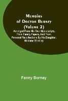 Memoirs of Doctor Burney (Volume 2); Arranged from his own manuscripts, from family papers, and from personal recollections by his daughter, Madame d'Arblay - Fanny Burney - cover
