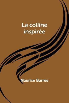 La colline inspiree - Maurice Barres - cover