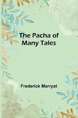 The Pacha of Many Tales - Frederick Marryat - cover