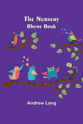 The Nursery Rhyme Book - Andrew Lang - cover