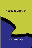 Not Quite Eighteen - Susan Coolidge - cover
