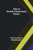 Notes on the Book of Deuteronomy, Volume I - Charles Henry Mackintosh - cover
