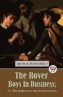The Rover Boys in Business Or, The Search for the Missing Bonds - Arthur M Winfield - cover