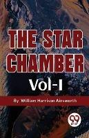 The Star Chamber Vol-I - William Harrison Ainsworth - cover