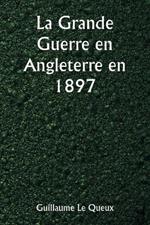 La Grande Guerre en Angleterre en 1897