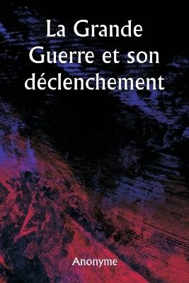 La Grande Guerre et son déclenchement - Anonyme - cover