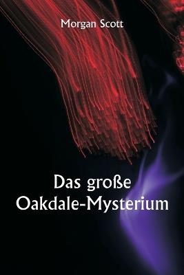 Das große Oakdale-Mysterium - Morgan Scott - cover