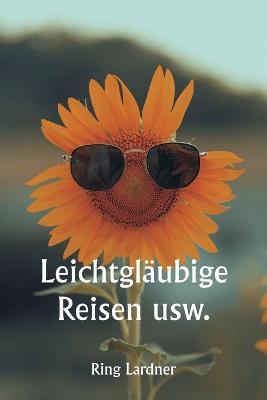 Leichtglaubige Reisen usw. - Ring Lardner - cover