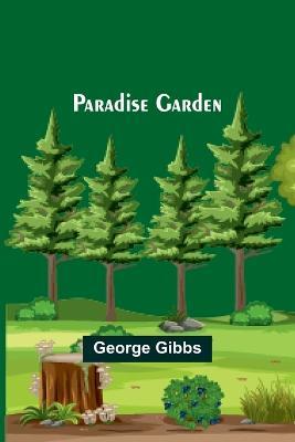 Paradise Garden - George Gibbs - cover