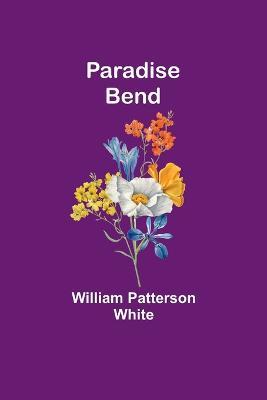 Paradise Bend - William Patterson White - cover